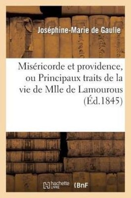 Mis?Ricorde Et Providence, Ou Principaux Traits De La Vie De Mlle De Lamour...