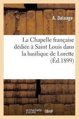 La Chapelle Fran?Aise D?Di?E ? Saint Louis Dans La Basilique De Lorette