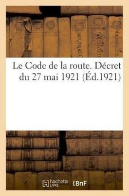 Le Code de la Route  D?cret Du 27 Mai 1921