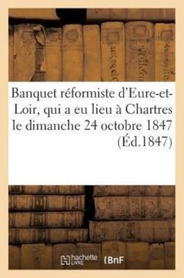 Banquet R?formiste d'Eure-Et-Loir, Qui a Eu Lieu ? Chartres Le Dimanche 24 ...