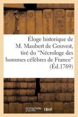 ?Loge Historique De M  Maubert De Gouvest, Tir? Du 'N?Crologe Des Hommes C?...