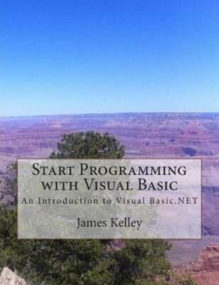 Start Programming With Visual Basic: An Introduction To Visual Basic