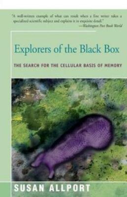 Explorers of the Black Box: The Search for the Cellular Basis of Memory