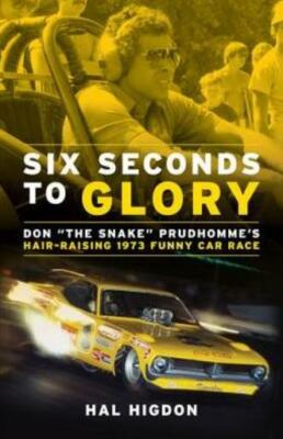 Six Seconds To Glory: Don The Snake Prudhomme's Hair-Raising 1973 Funny Car...