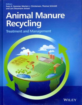 Animal Manure Recycling : Treatment and Management, Hardcover by Sommer, Sven...