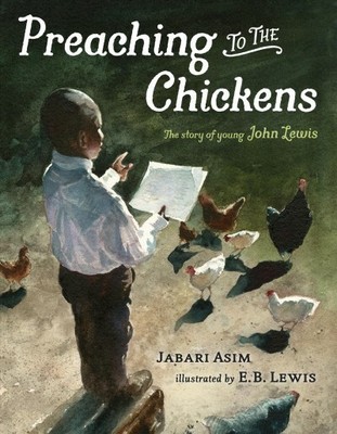 Preaching to the Chickens : The Story of Young John Lewis, School And Library...