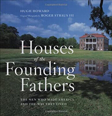 Houses of the Founding Fathers Hardcover Hugh Howard