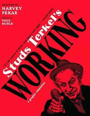 Studs Terkel's Working : A Graphic Adaptation, Paperback by Pekar, Harvey (AD...