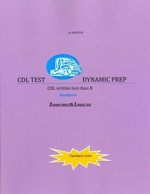 CDL Test Dynamic Prep : CDL Written Test Class B, Paperback by Morton, Al, Li...