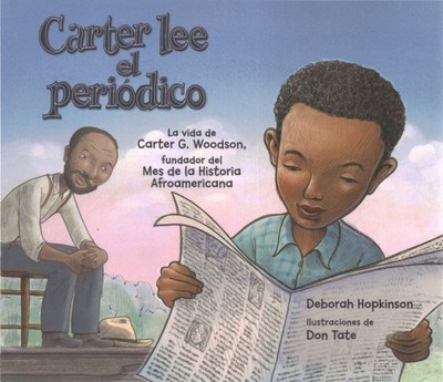Carter lee el periódico / Carter Reads the Newspaper : La vida de Carter G. W...