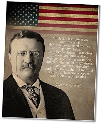 Theodore Roosevelt - Much has been given us Art print - 11 x 14 Unframed Wall 