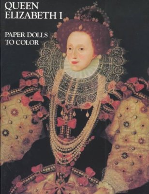 Queen Elizabeth I Coloring Book : Papers Dolls to Color, Paperback by Not Ava...