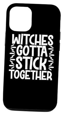Witches Gotta Stick Together - Funny Halloween Case iPhone 13 Pro