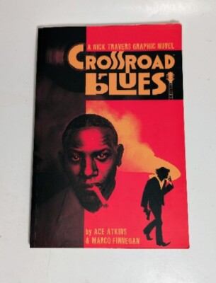 Crossroad Blues: A Nick Travers Graphic Novel by Ace Atkins Marco Finnegan