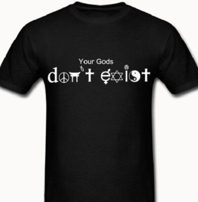 Your Gods don't exist Atheist T shirt Tee Anti-Religion Darwin Evolution