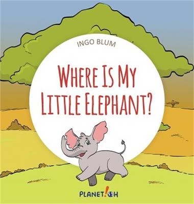 Where Is My Little Elephant?: A Funny Seek-And-Find Book (Hardback or Cased Book