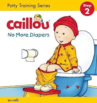 Caillou, No More Diapers: STEP 2 : Potty Training Series Christin