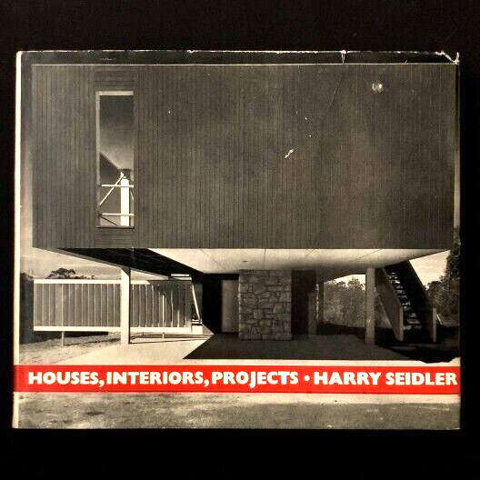 Harry Seidler. Houses, Interiors And Projects / Architecture