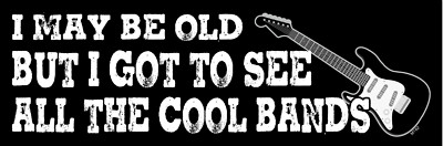 I may be old but I got to see all the Cool Bands Vinyl Bumper Sticker Decal M162