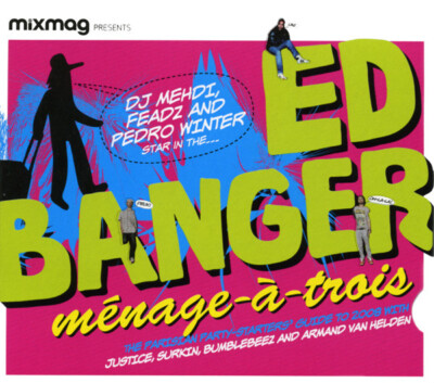 DJ Mehdi, Feadz, Pedro Winter Ed Banger Ménage-À-Trois Mixmag CD, Mixed, Dis 