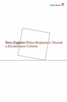 Walter Benjamin: Or, Towards A Revolutionary Criticism