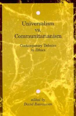 Universalism Vs  Communitarianism: Contemporary Debates In Ethics