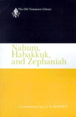 Nahum, Habakkuk, And Zephaniah (1991): A Commentary