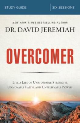 Overcomer Study Guide: Live A Life Of Unstoppable Strength, Unmovable Faith...