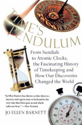 Time's Pendulum: From Sundials To Atomic Clocks, The Fascinating History Of...