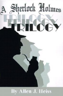 A Sherlock Holmes Trilogy