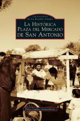 San Antonio's Historic Market Square -- Spanish Language Edition - La Histo...