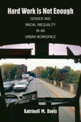 Hard Work Is Not Enough: Gender And Racial Inequality In An Urban Workspace