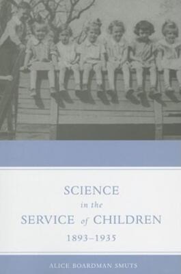 Science In The Service Of Children 1893 - 1935