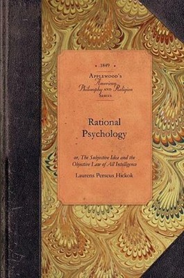 Rational Psychology: Or, The Subjective Idea And The Objective Law Of All I...