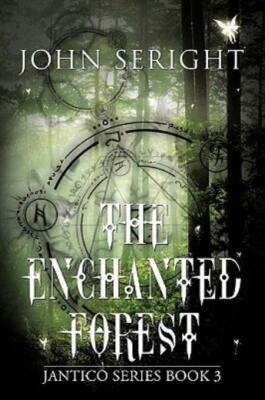 The Enchanted Forest: Jantico Series Book 3