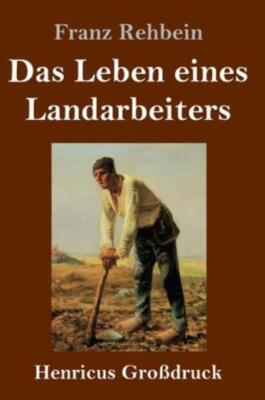 Das Leben Eines Landarbeiters (Gro?Druck)
