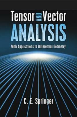 Tensor And Vector Analysis: With Applications To Differential Geometry