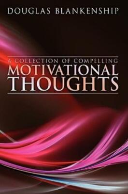 A Collection Of Compelling Motivational Thoughts