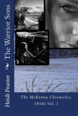 The Warrior Sons: The Mckenna Chronicles; 1950S Vol  1