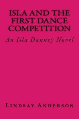 Isla And The First Dance Competition: An Isla Danney Novel