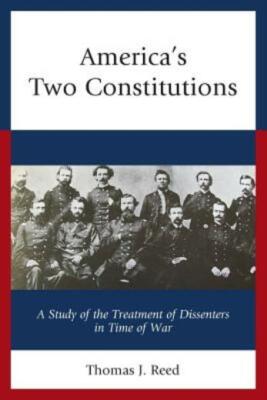 America's Two Constitutions: A Study of the Treatment of Dissenters in Time...