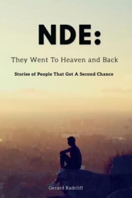 Nde: They Went To Heaven And Back - Stories Of People That Got A ... (RePrint)