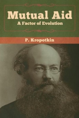 Mutual Aid: A Factor Of Evolution