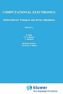 Computational Electronics: Semiconductor Transport And Device Simulation