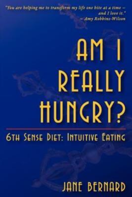Am I Really Hungry?: 6Th Sense Diet: Intuitive Eating (RePrint)
