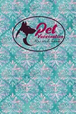 Pet Vaccination Record Book: Animal Vaccine Record, Vaccination Record
