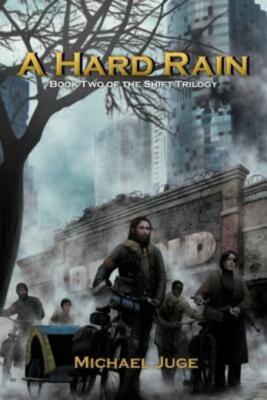 A Hard Rain: Book Two Of The Shift Trilogy