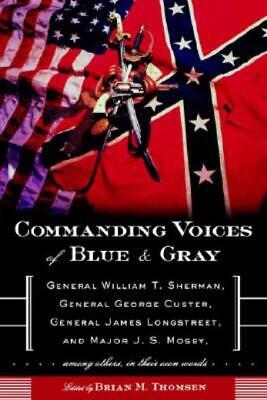 Commanding Voices Of Blue & Gray: General William T  Sherman, General Georg...