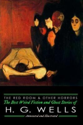 The Red Room & Other Horrors: H  G  Wells' Best Weird Science Fiction And G...