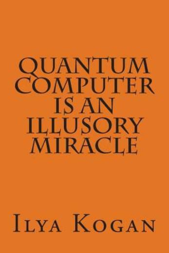 Quantum Computer Is An Illusory Miracle